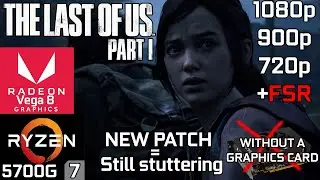 The Last of Us Part 1 - Ryzen 7 5700G Vega 8 & 16GB RAM