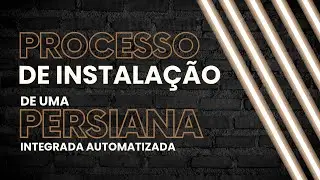 Processo de Instalação de uma Persiana Integrada Automatizada ✅