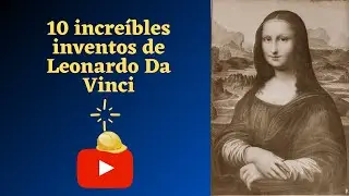 🎨 ¿Quien fue LEONARDO DA VINCI? | 10 INVENTOS de Leonard Da Vinci