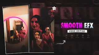 Smooth EFX Video Editing | Instagram Trending Reels Video Edit In Capcut ⚡