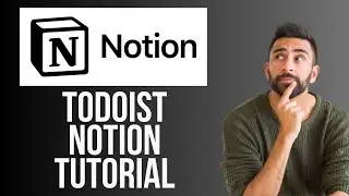 Todoist Notion Tutorial | How to use Todoist with Notion for Task Management