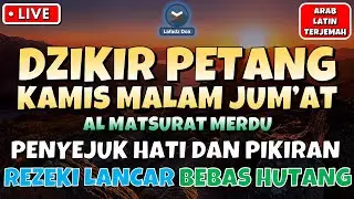 DZIKIR SORE / MALAM HARI KAMIS MALAM JUM'AT l Doa Pembuka Rezeki dari Segala Penjuru | Dzikir Malam