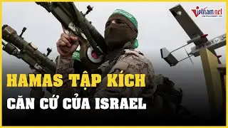 Tin tức thế giới 24h: Hamas tập kích căn cứ của Israel, thu giữ hàng loạt vũ khí | Báo VietNamNet