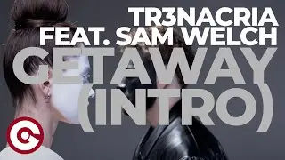 TR3NACRIA FEAT. SAM WELCH - Getaway (Intro) (Official Lyric Video)