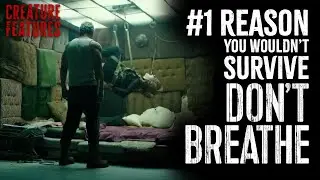 Don't Breathe making us never feel safe again for 16 minutes straight | Creature Features