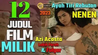 📶Lebih Parah Daripada Yang Lain ‼️ 12 Judul Film Milik Azi Acosta