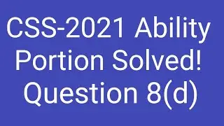 CSS-2021 Ability portion solved | Question 8(d) | CSS General Science and ability paper solved