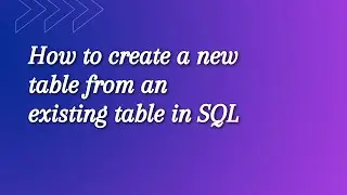 How to create a new table from an existing table in SQL || SQL Interview Question