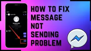 How To Fix Message Not Sending Problem On Messenger