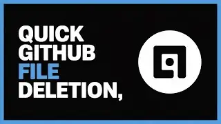 How to Delete a File from GitHub Repository | Fast and Easy GitHub Guide