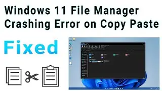 Windows 11 File Manager Force Closing on Copy Paste Fixed | How to fix windows file manager crash