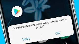 Google Play Store isn't Responding .Do You Want To Close it ? || How To Fixed Problem