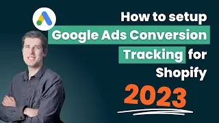 How To Setup Google Ads Conversion Tracking For Shopify 2023