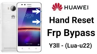 Huawei Y3ii Lua-u22/Lua-u21 Hand Reset/Frp bypass New method 2021