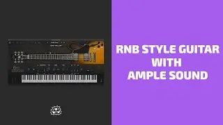 How to Program RnB Guitar with Ample Sound Plugins | Side Brain