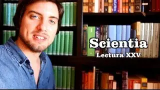 Scientia - Lectura XXV