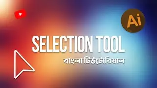Selection Tool Bangla Tutorial | Adobe Illustrator