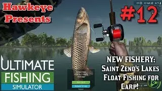 Ultimate Fishing Simulator | Ep. #12 | NEW FISHERY: Saint Zeno;s Lakes - Float Fishing for Carp!
