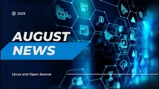 Open Source and Linux News August 2023