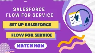 Salesforce Trailhead - Set Up Salesforce Flow for Service
