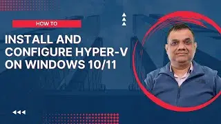 Install and configure Hyper-V on Windows 11