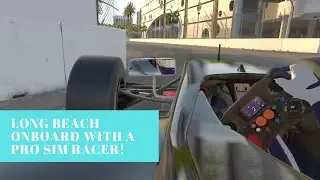 LONG BEACH ONBOARD FROM PRO SIM RACER!