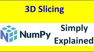 Slicing in Numpy - Three-Dimensional Array Slicing [Part -11]