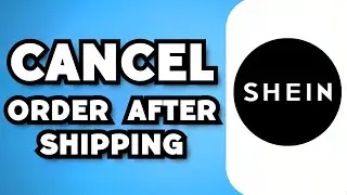 How To Cancel Shein Order After Shipping (2024 Guide)
