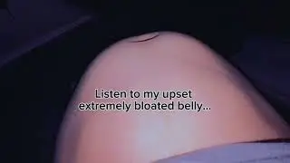 Loud bloated belly gurgles || diarrhea aftermath