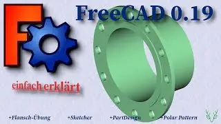 FreeCAD 0.19 einfach erklärt | Flansch-Übung | Sketcher | PartDesign | Polar Pattern