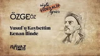 Özge Öz - Yusuf'u Kaybettim Kenan İlinde | Yunusça Ezgiler Albümünden | Sözlü/Lyric Video