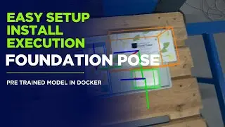 Foundation Pose Setup, Install and Execution | Docker Execution | 6D Pose Estimation Tutorial 2025