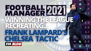 The Best Tactics | FM21 | Recreating Frank Lampard's Chelsea in Football Manager 2021