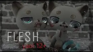 LPS: mv - FLESH [SLASH.YAOI]
