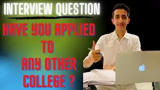 Interview Question - Have You Applied To Any Other College ? | Sample Answer Included