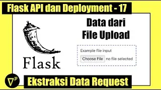 API17 | Ekstrak data dari File Upload | Flask API dan Deployment