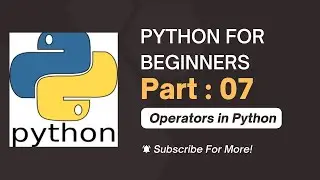 Python for beginners | Operators in Python | Part -07 