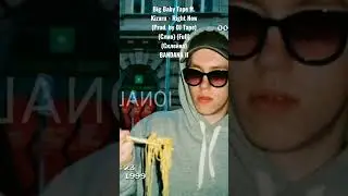 Big Baby Tape ft. Kizaru - Right Now (Prod. by DJ Tape) (Слив) (Full) (Склейка) BANDANA II 