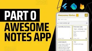 Let's Create a Rich Note-Taking Application using Flutter & Firebase | Awesome Notes - Part 0