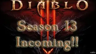 Diablo 3 2.6.1 Season 13 Incoming!!! (Little late to the party :P)