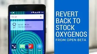 OnePlus 3/3T | How to Revert Back to Stock OxygenOS from Open Beta