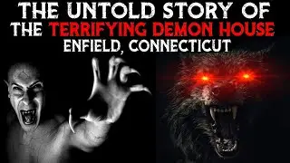 The Untold Story Of The TERRIFYING DEMON HOUSE 👹 Enfield, Connecticut (CT)