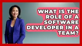 What Is the Role of a Software Developer in a Team? | Emerging Tech Insider