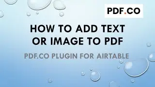 How to Add Text/Image to PDF in Airtable with PDF.co Plugin