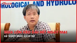Dự báo mưa ở phía Bắc kéo dài đến hết ngày mai, nhiều sông lũ vượt mức lịch sử - PLO