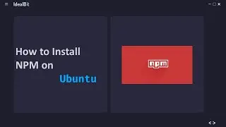 How to Install NPM on Ubuntu