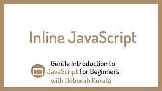 Inline JavaScript (Clip 5): Gentle Introduction to JavaScript