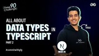 All About Data types in Typescript | Part 2 | Typescript Series | GeeksforGeeks