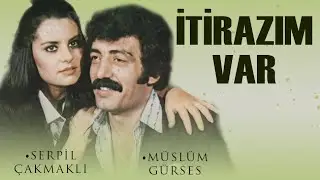 İtirazım Var Türk Filmi | FULL | MÜSLÜM GÜRSES | SERPİL ÇAKMAKLI