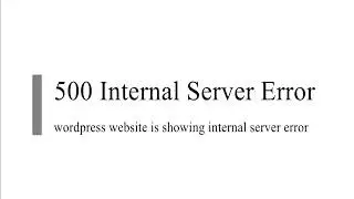 WordPress website is showing internal server error | 500 Internal server error